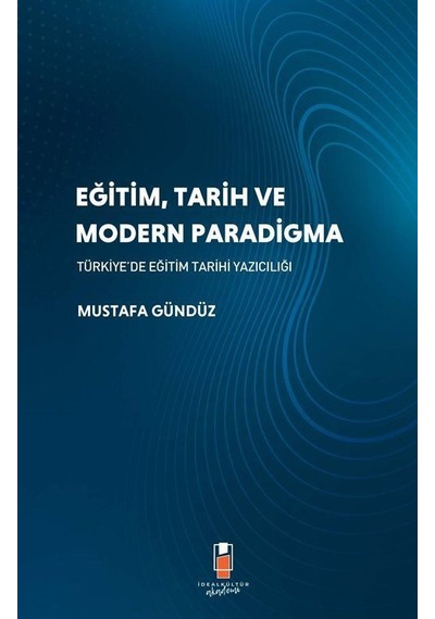 Eğitim, Tarih Ve Modern Paradigma Türkiye'de Eğitim Tarihi Yaz...