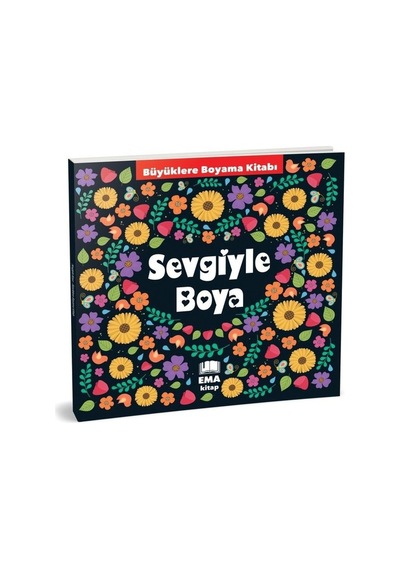 Sevgiyle Boya - Büyüklere Boyama Kitabı- Ema Kitap