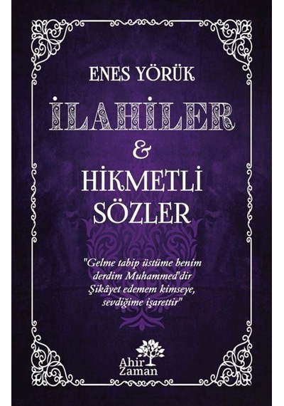 İlahiler ve Hikmetli Sözler - Enes Yörük - Ahir Zaman