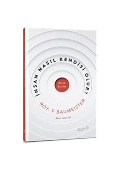 İnsan Nasıl Kendisi Olur / Roy F. Baumeister