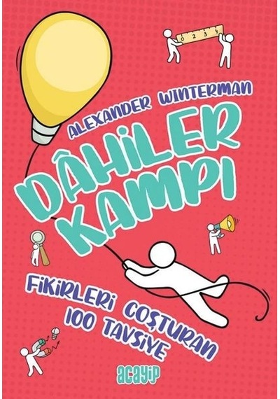 Fikirleri Coşturan 100 Tavsiye - Alexander Winterman - Acayip