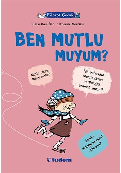 Filozof Çocuk - Ben Mutlu Muyum? - Oscar Brenifier - Tudem Yayınları