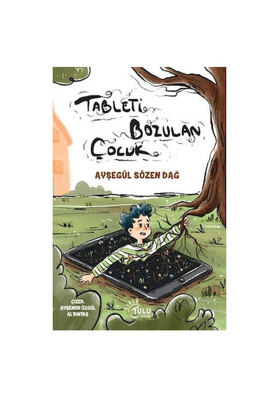 Tableti Bozulan Çocuk - Ayşegül Sözen Dağ - Tulu Kitap