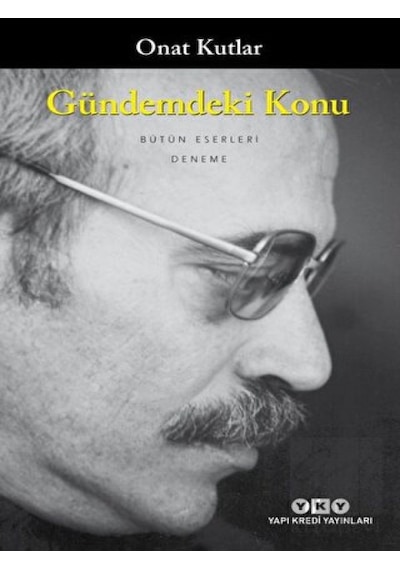 Gündemdeki Konu - Onat Kutlar - Yapı Kredi Yayınları