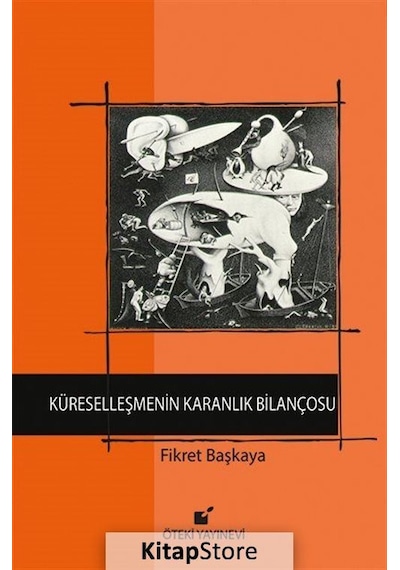 Küreselleşmenin Karanlık Bilançosu - Fikret Başkaya - Öteki Yayınevi