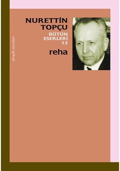 Bütün Eserleri 13 - Reha - Nurettin Topçu - Dergah Yayınları