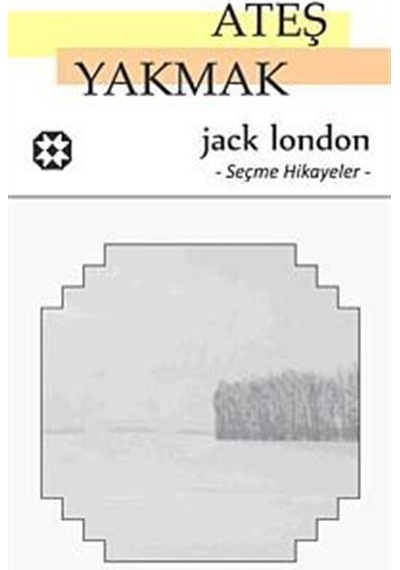 Ateş Yakmak - Jack London - Yar Yayınları