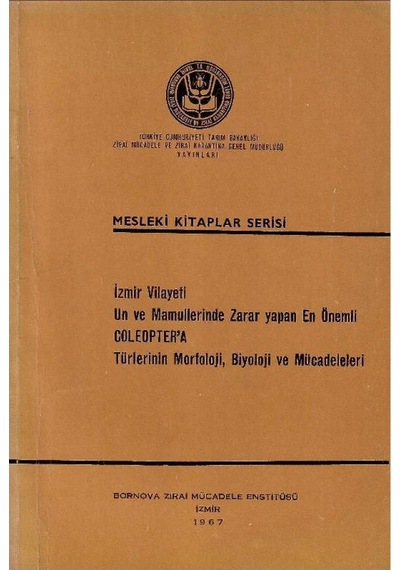 İzmir Vilayeti Un Ve Mamullerinde Zarar Yapan En Önemli Coleopter'a Türlerinin Morfoloji Biyoloji Ve Mücadelesi