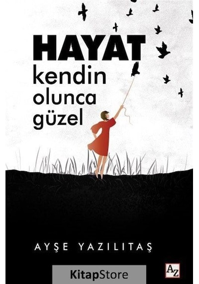 Hayat Kendin Olunca Güzel - Ayşe Yazılıtaş
