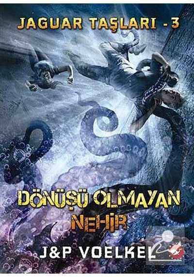 Dönüşü Olmayan Nehir / Jaguar Taşları -3 / J. P. Voelkel
