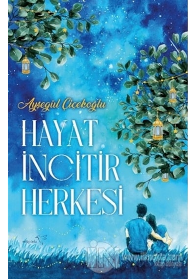 Hayat İncitir Herkesi - Ayşegül Çiçekoğlu - Müptela Yayınları