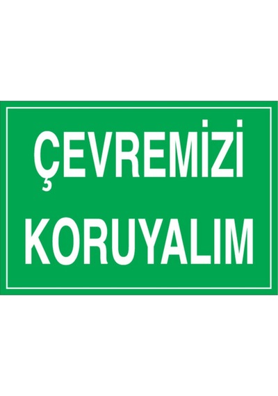 Çevremizi Koruyalım Uyarı Tabelası - 35x50 Alüminyum Kompozit Panel - Çev5