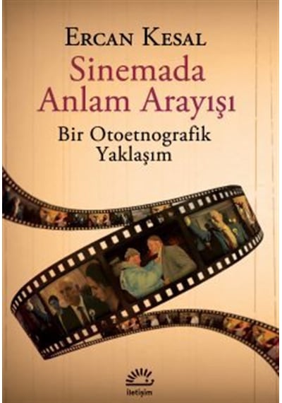 Sinemada Anlam Arayışı & Bir Otoetnografik Yaklaşım / Ercan Kesal