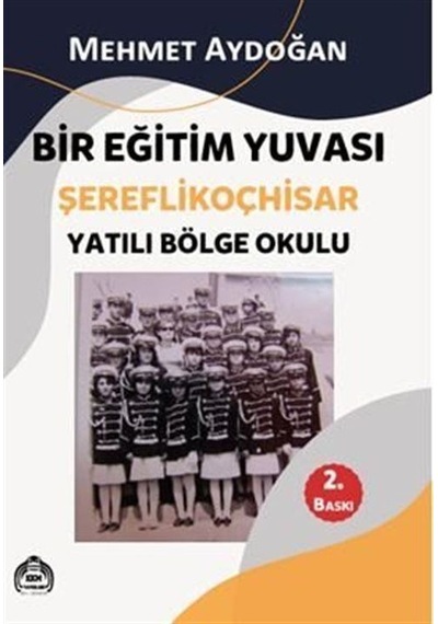 Bir Eğitim Yuvası Şereflikoçhisar - Yatılı Bölge Okulu - Mehmet Aydoğan - Kekeme Yayınları