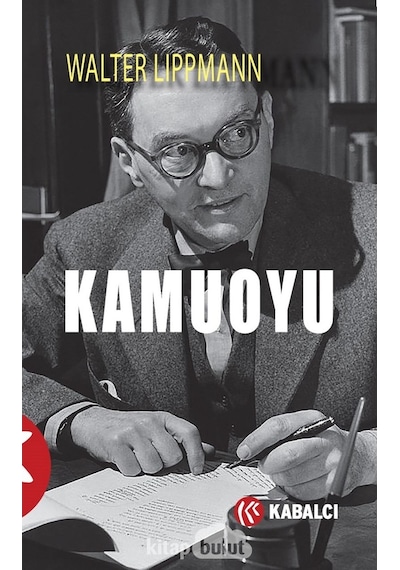 Kamuoyu - Walter Lippmann - Kabalcı Yayınevi