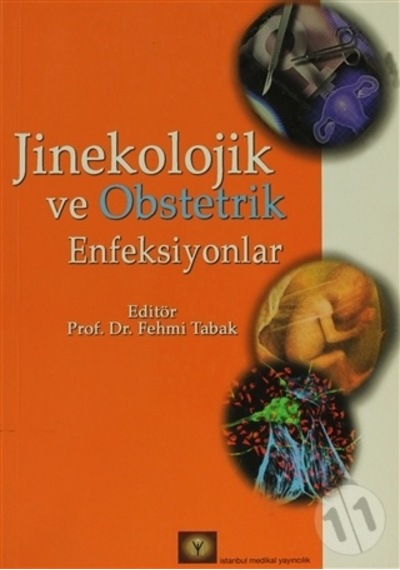 Jinekolojik ve Obstetrik Enfeksiyonlar - Fehmi Tabak - İstanbul Medikal Yayıncılık