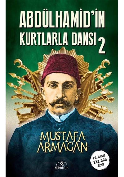 Abdülhamid'in Kurtlarla Dansı - 2 - Mustafa Armağan - Hümayun Yayınları
