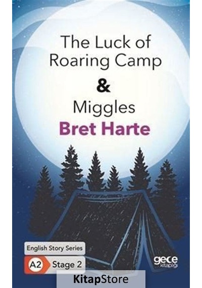 The Luck of Roaring Camp - Miggles - English Story Series - A2 Stage 2 - Bret Harte - Gece Kitaplığı