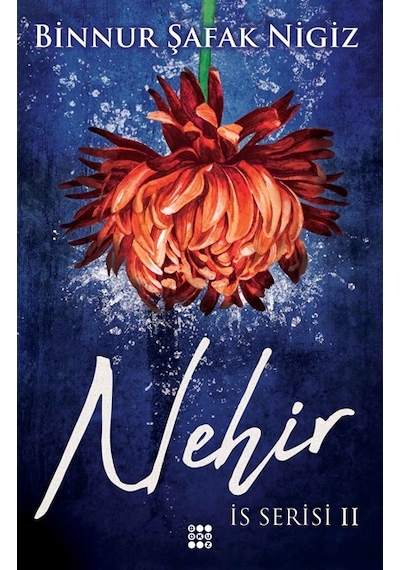 Nehir - İs Serisi 2 - Binnur Şafak Nigiz - Dokuz Yayınları