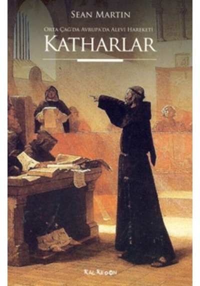 Ortaçağ'da Avrupa'da Alevi Hareketi - Katharlar - Sean Martin - Kalkedon