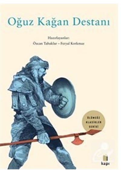 Oğuz Kağan Destanı - Ölümsüz Klasikler- Kapı Yayınları