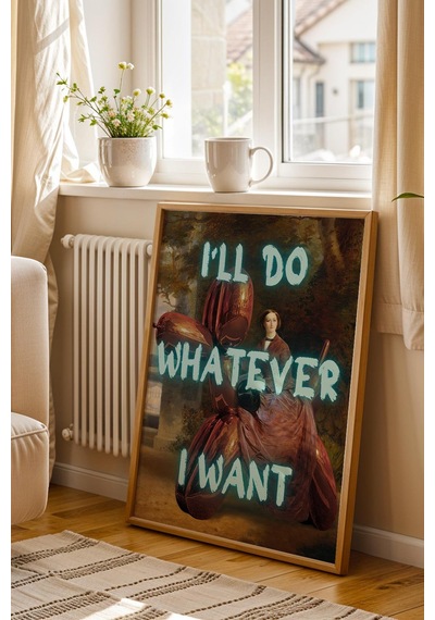 I'll Do Whatever I Want Çerçeveli Tablo Eğlenceli Ve Estetik Ev Dekorasyonu Duvar Sanatı Altered Art