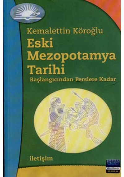 Eski Mezopotamya Tarihi - Kemalettin Köroğlu - İletişim Yayınları