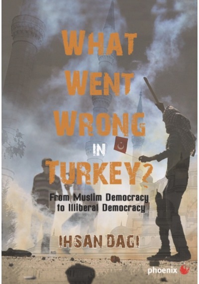 What Went Wrong İn Turkey? - İhsan Dağı - Phoenix