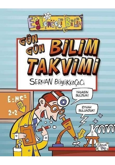 Gün Gün Bilim Takvimi - Serhan Büyükkeçeci - Eğlenceli Bilgi