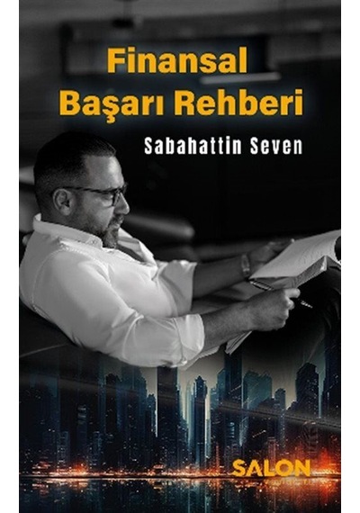 Finansal Başarı Rehberi / Sabahattin Seven