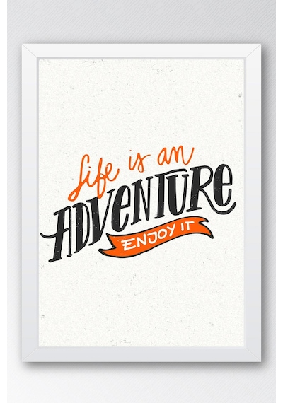 Life İs An Adventure Enjoy It Çerçeveli Tablo - Hayat Bir Macera Tadını Çıkar Motivasyon Poster Tablo
