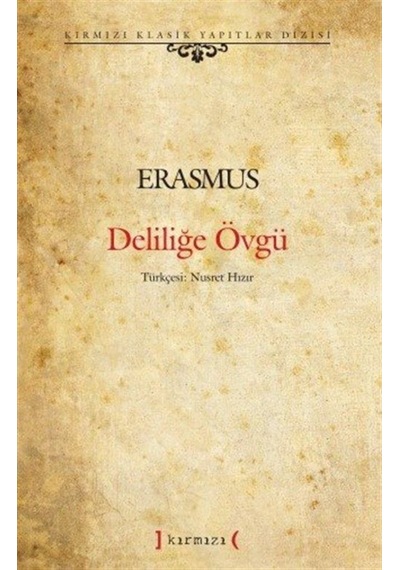Deliliğe Övgü (Ciltli) / Kırmızı Yayınları