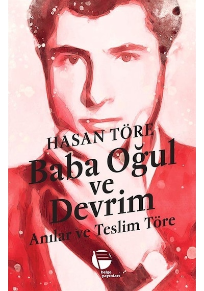 Baba Oğul Ve Devrim / Anılar Ve Teslim Töre / Hasan Töre