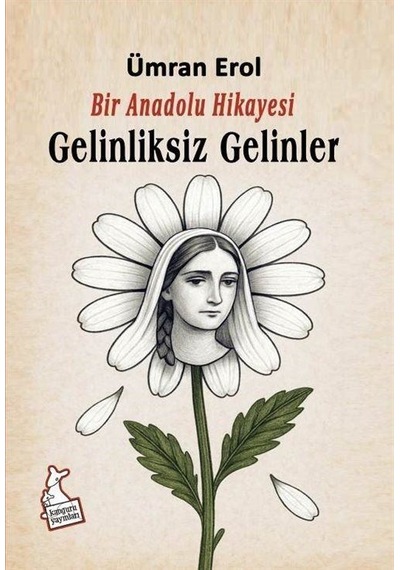Bir Anadolu Hikayesi & Gelinliksiz Gelinler / Ümran Erol