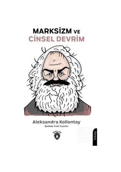 Marksizm ve Cinsel Devrim - Aleksandra Kollontay - Dorlion Yayınevi