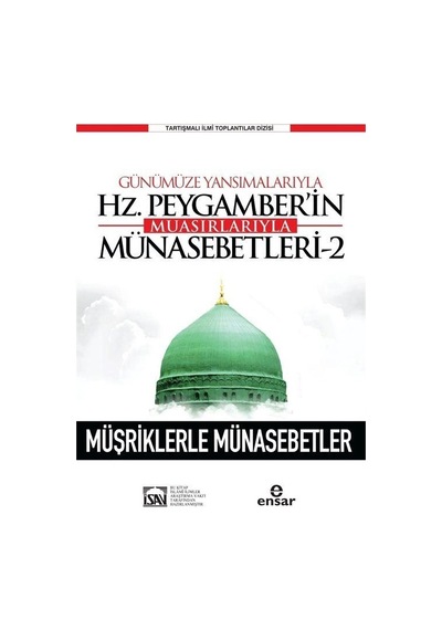 Günümüze Yansımalarıyla Hz. Peygamber'in Muasırlarıyla Münasebetleri 2- Ensar Neşriyat