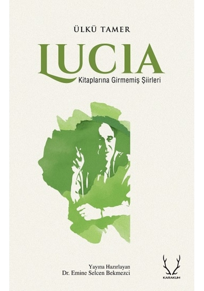 Lucia - Kitaplarına Girmemiş Şiirleri - Ülkü Tamer - Karakum