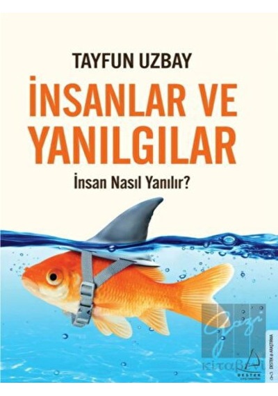 İnsanlar ve Yanılgılar - İnsan Nasıl Yanılır? - Tayfun Uzbay - Destek Yayınları