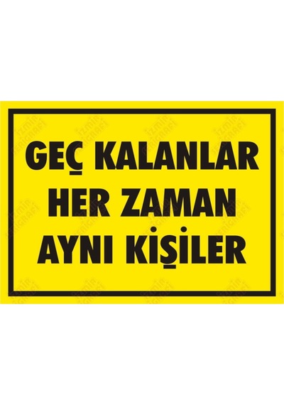 Geç Kalanlar Her Zaman Aynı Kişiler Levhası