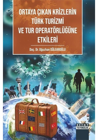 Ortaya Çıkan Krizlerin Türk Turizmi Ve Tur Operatörlüğüne Etki...