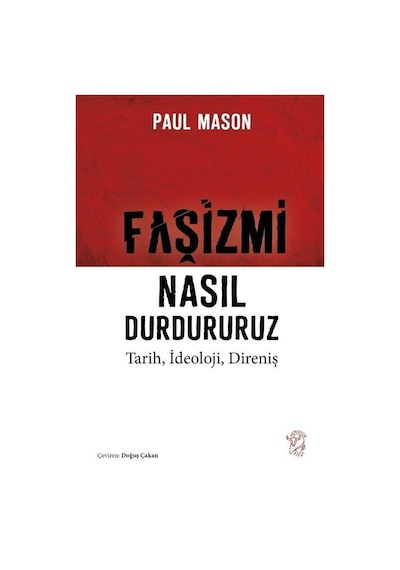 Faşizmi Nasıl Durdururuz - Tarih İdeoloji Direniş - Paul Mason - Minotor Kitap