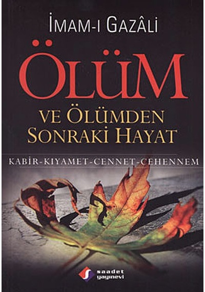 Ölüm ve Ölümden Sonraki Hayat- Saadet Yayınevi