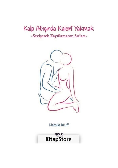 Kalp Atışında Kalori Yakmak - Sevişerek Zayıflamanın Sırları - Natalia Kruff - Gece Kitaplığı