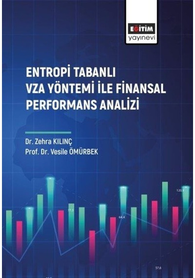 Entropi Tabanlı Vza Yöntemi ile Finansal Performans Analizi - Vesile Ömürbek - Eğitim Yayınevi