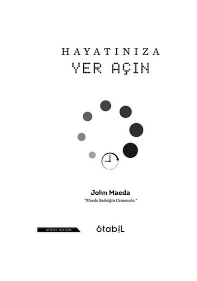 Hayatınıza Yer Açın - John Maeda - Stabil Kitap