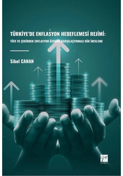 Türkiye'de Enflasyon Hedeflemesi Rejimi: Tüfe ve Çekirdek Enflasyon Üzerine Karşılaştırmalı Bir İnceleme
