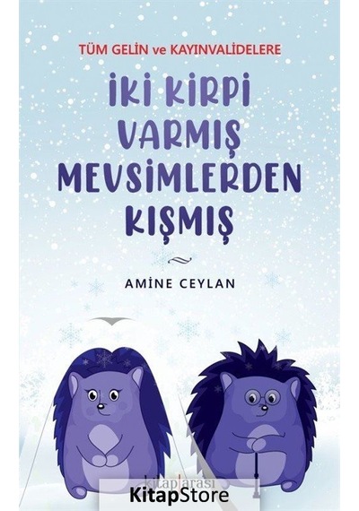 İki Kirpi Varmış Mevsimlerden Kışmış - Tüm Gelin ve Kayınvalidelere - Amine Ceylan - Kitap Arası