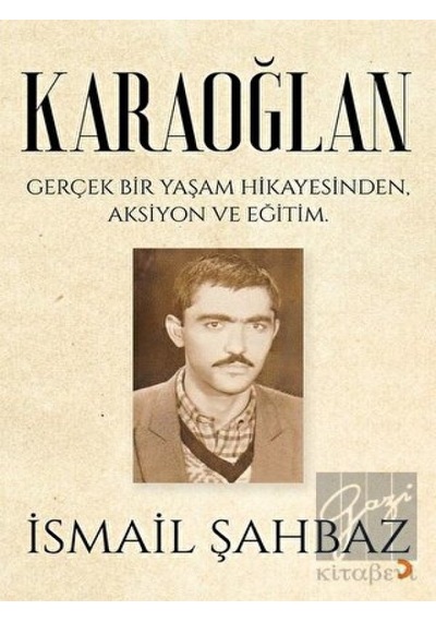 Karaoğlan: Gerkçek Bir Yaşam Hikayesinden Aksiyon ve Eğitim - İsmail Şahbaz - Cinius