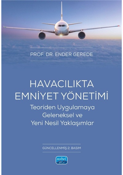 Havacılıkta Emniyet Yönetimi - Teoriden Uygulamaya Geleneksel Ve Yeni Nesil Yaklaşımlar