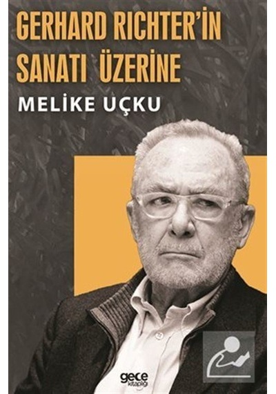 Gerhard Richterin Sanatı Üzerine - Melike Uçku - Gece Kitaplığı